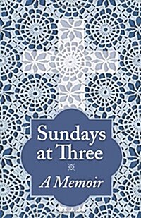 Sundays at Three, a Memoir (Paperback)