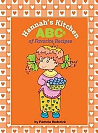 Hannahs Kitchen ABCs of Favorite Recipes (Hardcover)
