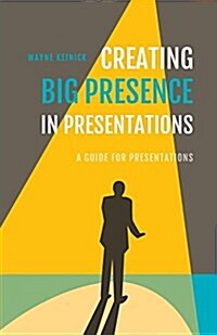 Creating Big Presence in Presentations (Paperback)