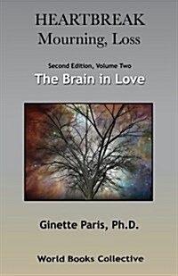 Heartbreak, Mourning, Loss. Volume 2: The Brain in Love (Paperback)