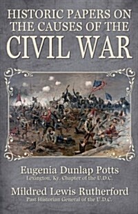 Historic Papers on the Causes of the Civil War (Paperback)