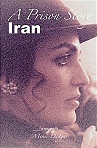 A Prison Story: Iran (Paperback)