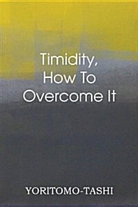 Timidity - How to Overcome It (Paperback)