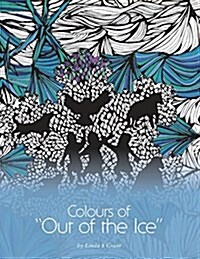 Colours of Out of the Ice (Paperback)