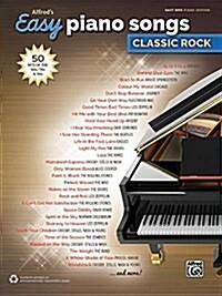Alfreds Easy Piano Songs -- Classic Rock: 50 Hits of the 60s, 70s & 80s (Paperback)