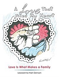 A Love That Filled My Heart: Love Is What Makes a Family (Paperback)