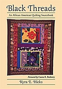 Black Threads: An African American Quilting Sourcebook (Paperback)