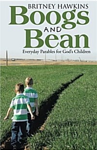 Boogs and Bean: Everyday Parables for Gods Children (Paperback)