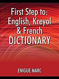 First Step to: English, Kreyol & French Dictionary (Paperback)