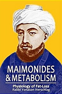 Maimonides & Metabolism: Unique Scientific Breakthroughs in Weight Loss (Paperback)