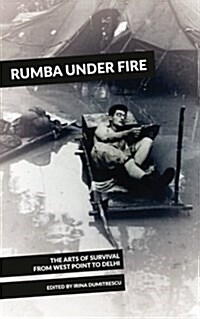 Rumba Under Fire: The Arts of Survival from West Point to Delhi (Paperback)