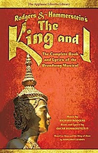 Rodgers & Hammersteins the King and I: The Complete Book and Lyrics of the Broadway Musical (Paperback)