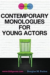 Contemporary Monologues for Young Actors: 54 High-Quality Monologues for Kids & Teens (Paperback)