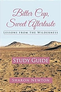 Bitter Cup, Sweet Aftertaste - Lessons from the Wilderness: Study Guide (Paperback)