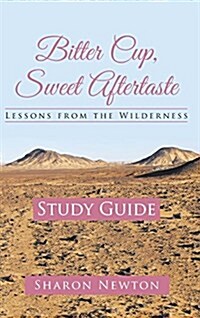 Bitter Cup, Sweet Aftertaste - Lessons from the Wilderness: Study Guide (Hardcover)