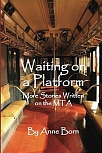 Waiting on a Platform: More Stories Written on the Mta (Paperback)