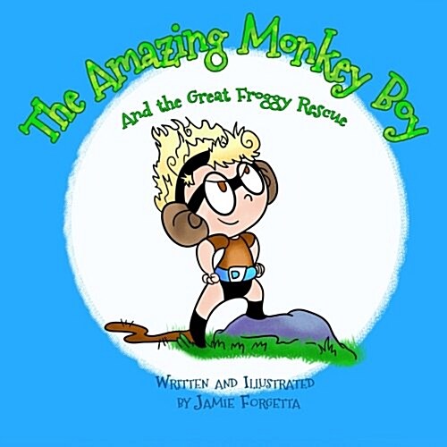 The Amazing Monkey Boy: & the Great Froggy Rescue (Paperback)