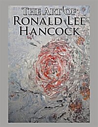 The Art of Ronald Lee Hancock (Paperback)