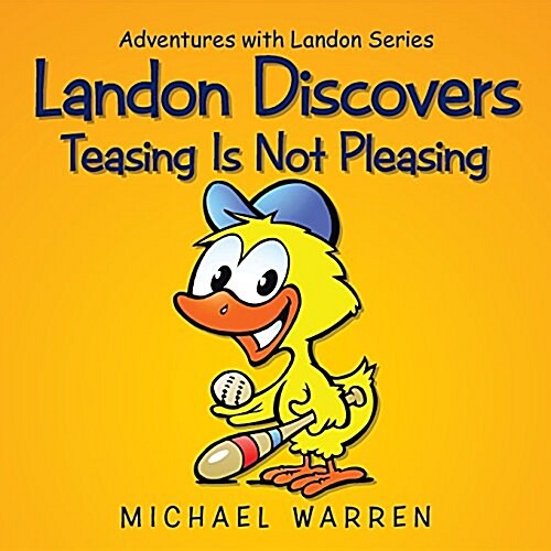 Landon Discovers Teasing Is Not Pleasing: Adventures with Landon Series (Paperback)