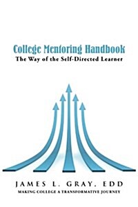 College Mentoring Handbook: The Way of the Self-Directed Learner (Paperback)