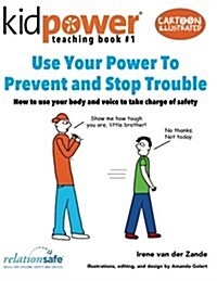 Use Your Power to Prevent & Stop Trouble: How to Use Your Body and Voice to Take Charge of Safety (Paperback)