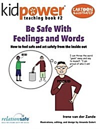 Be Safe with Feelings & Words: How to Feel Safe and ACT Safely from the Inside Out (Paperback)
