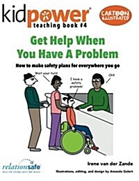 Get Help When You Have a Problem: How to Make Safety Plans for Everywhere You Go (Paperback)