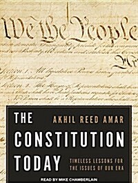 The Constitution Today: Timeless Lessons for the Issues of Our Era (Audio CD)