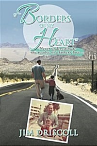 Borders of My Heart: Never Underestimate the Resolve of a Fathers Love . . . (Paperback)