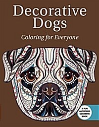 Decorative Dogs: Coloring for Everyone (Paperback)