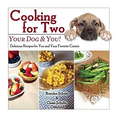 Cooking for Two: Your Dog & You!: Delicious Recipes for You and Your Favorite Canine (Hardcover)