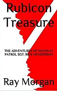 Rubicon Treasure: The Adventures of Highway Patrol Sgt. Rick Henderson (Paperback)