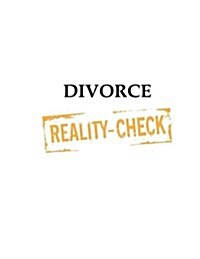 Divorce Reality Check: Smart Split Solutions for Civility, Clarity and Common Sense (Paperback)