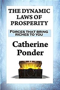The Dynamic Laws of Prosperity: Forces That Bring Riches to You (Paperback)