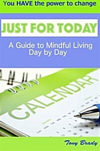 Just for Today: A Guide to Mindful Living Day by Day (Paperback)