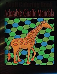 Adult Coloring Book: Adorable Giraffe Mandala (Paperback)