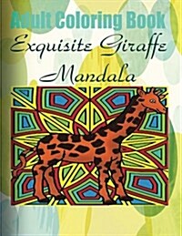 Adult Coloring Book: Exquisite Giraffe Mandala (Paperback)