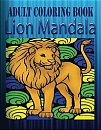 Adult Coloring Book: Lion Mandala (Paperback)