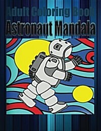 Adult Coloring Book: Astronaut Mandala (Paperback)
