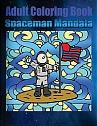 Adult Coloring Book: Spaceman Mandala (Paperback)