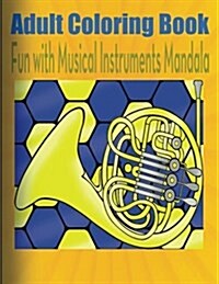 Adult Coloring Book: Fun with Musical Instruments Mandala (Paperback)