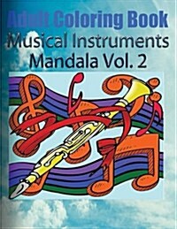 Adult Coloring Book: Musical Instruments Mandala, Volume 2 (Paperback)