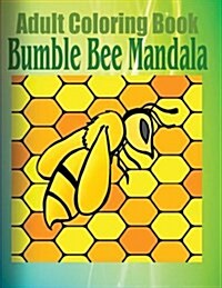 Adult Coloring Book: Bumble Bee Mandala (Paperback)