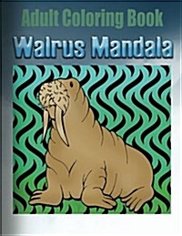 Adult Coloring Book: Walrus Mandala (Paperback)