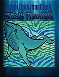 Adult Coloring Book: Whale Mandala (Paperback)