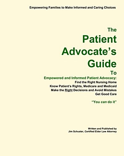The Patient Advocates Guide, 2016 Edition: The Guide to Good Care in a Nursing Home (Paperback)