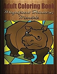 Adult Coloring Book: Magnificent Rhinoceros Mandala (Paperback)