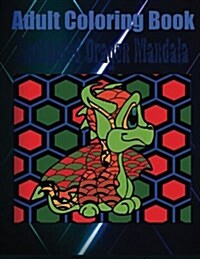 Adult Coloring Book: Enchanted Dragon Mandala (Paperback)