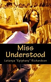 Miss Understood: One Young Girls Struggle with Ghetto Street Life. (Paperback)