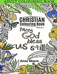 Adult Colouring Book: Christian Colouring Book: Inspirational Bible Blessings Quotes for Christians and People of Faith - Stress Relieving P (Paperback)